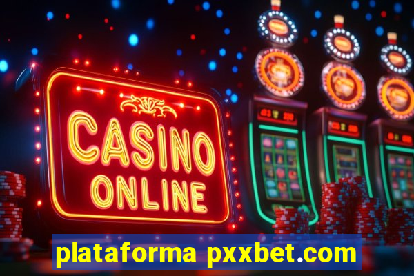 plataforma pxxbet.com